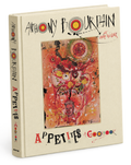 Appetites: A Cookbook by Anthony Bourdain